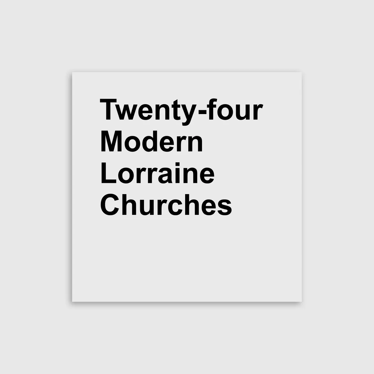 Twenty Four Modern Lorraine Churches